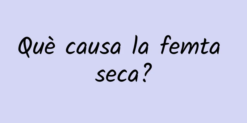 Què causa la femta seca?