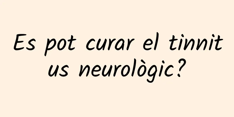 Es pot curar el tinnitus neurològic?
