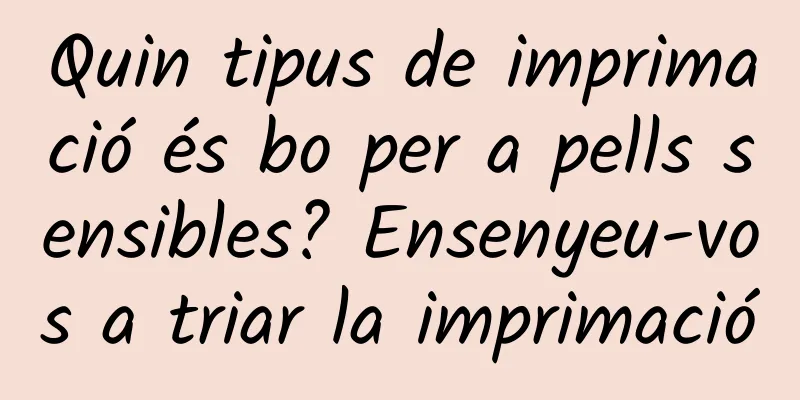 Quin tipus de imprimació és bo per a pells sensibles? Ensenyeu-vos a triar la imprimació