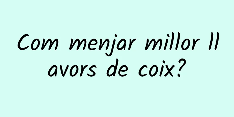 Com menjar millor llavors de coix?