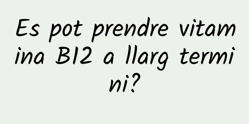 Es pot prendre vitamina B12 a llarg termini?