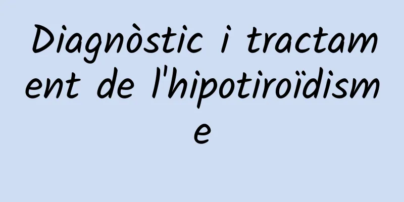 Diagnòstic i tractament de l'hipotiroïdisme