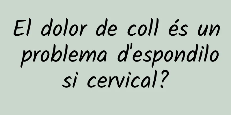 El dolor de coll és un problema d'espondilosi cervical?