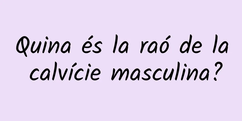 Quina és la raó de la calvície masculina?
