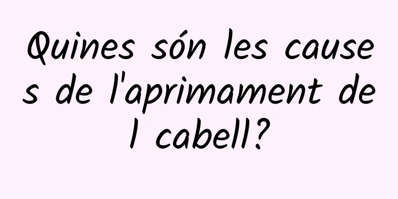 Quines són les causes de l'aprimament del cabell?