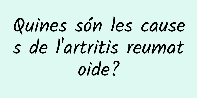 Quines són les causes de l'artritis reumatoide?