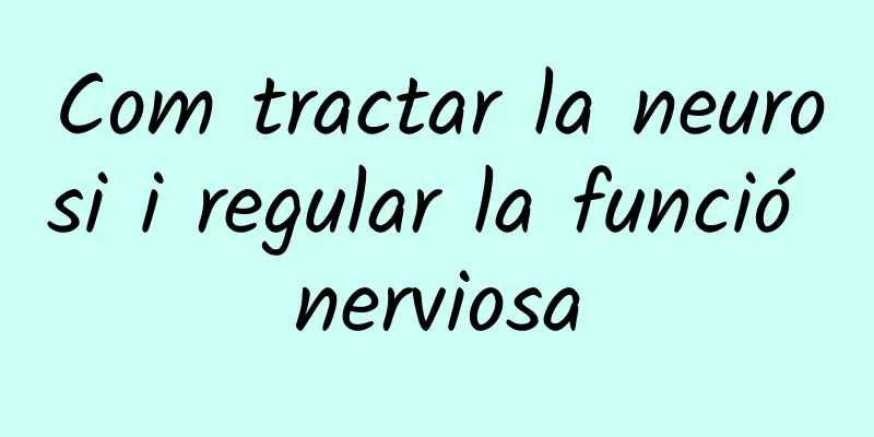 Com tractar la neurosi i regular la funció nerviosa
