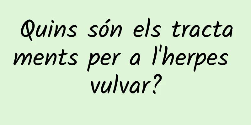 Quins són els tractaments per a l'herpes vulvar?