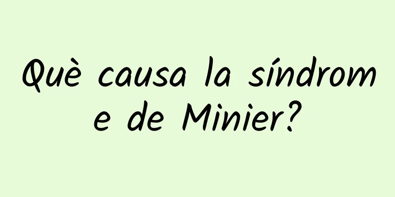 Què causa la síndrome de Minier?