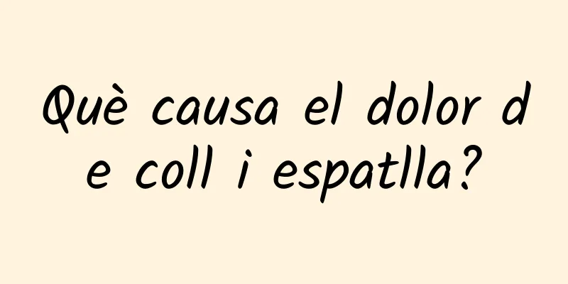Què causa el dolor de coll i espatlla?