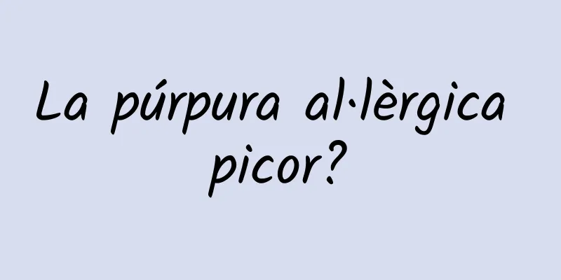La púrpura al·lèrgica picor?
