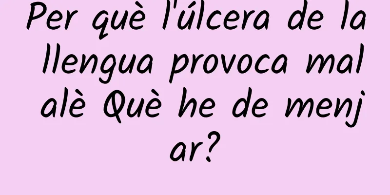 Per què l'úlcera de la llengua provoca mal alè Què he de menjar?