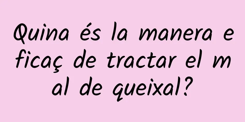 Quina és la manera eficaç de tractar el mal de queixal?