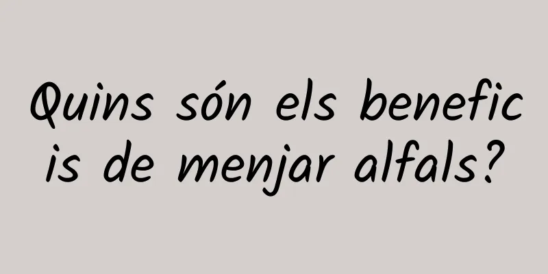 Quins són els beneficis de menjar alfals?
