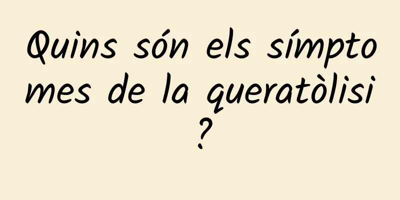 Quins són els símptomes de la queratòlisi?