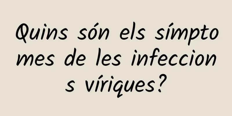 Quins són els símptomes de les infeccions víriques?