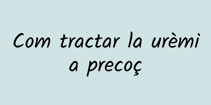 Com tractar la urèmia precoç