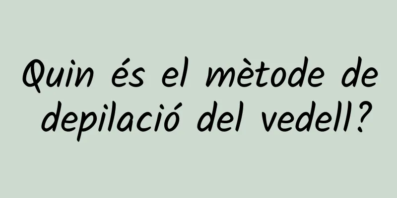 Quin és el mètode de depilació del vedell?
