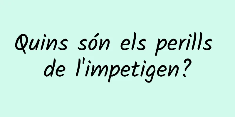 Quins són els perills de l'impetigen?