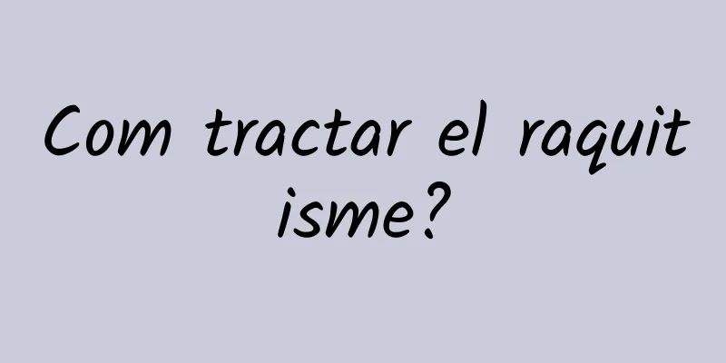 Com tractar el raquitisme?