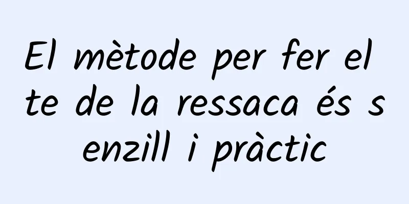El mètode per fer el te de la ressaca és senzill i pràctic