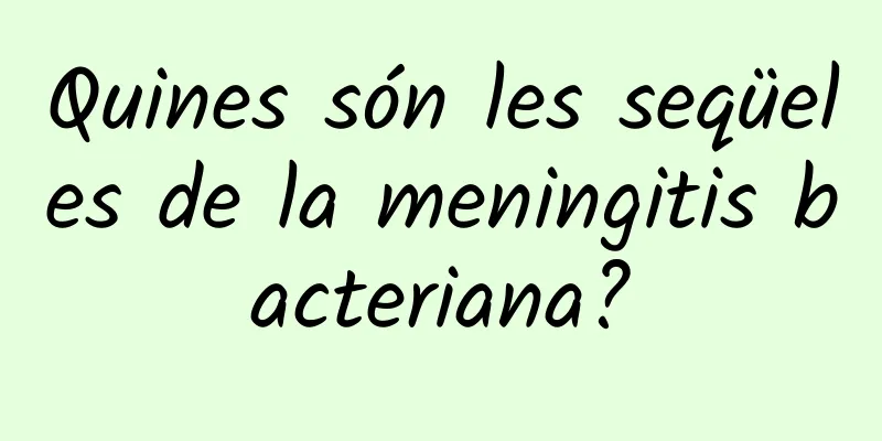 Quines són les seqüeles de la meningitis bacteriana?