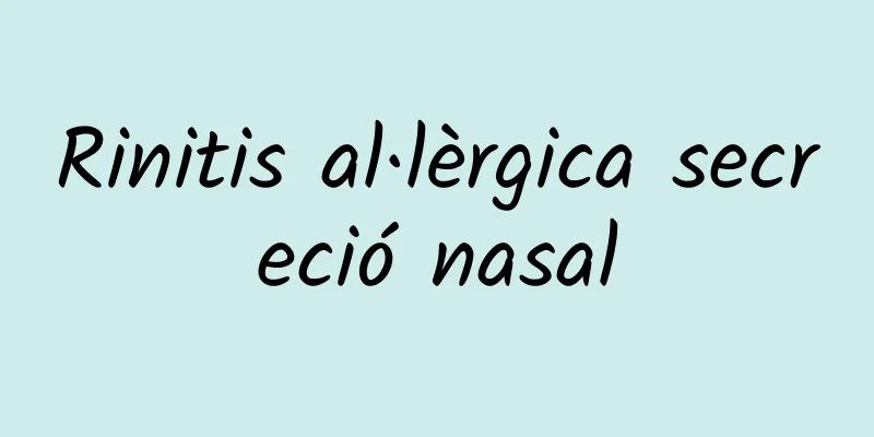 Rinitis al·lèrgica secreció nasal