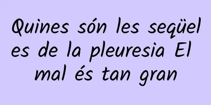Quines són les seqüeles de la pleuresia El mal és tan gran