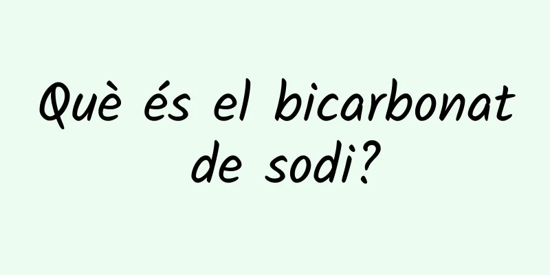 Què és el bicarbonat de sodi?