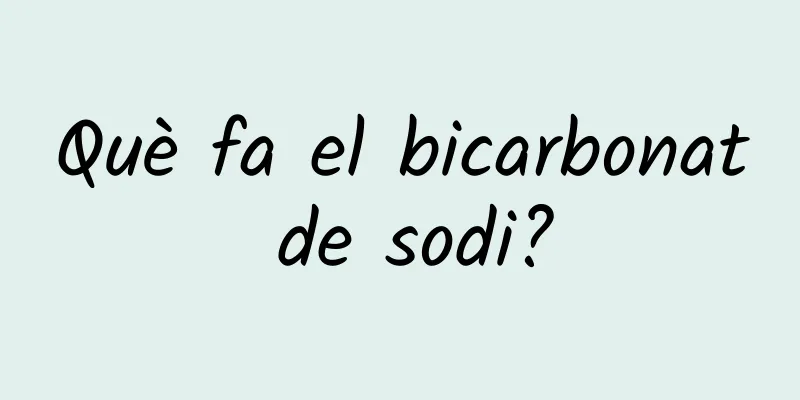 Què fa el bicarbonat de sodi?