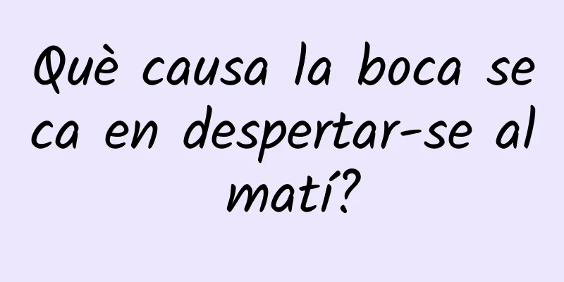 Què causa la boca seca en despertar-se al matí?