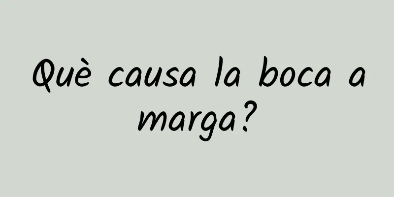 Què causa la boca amarga?
