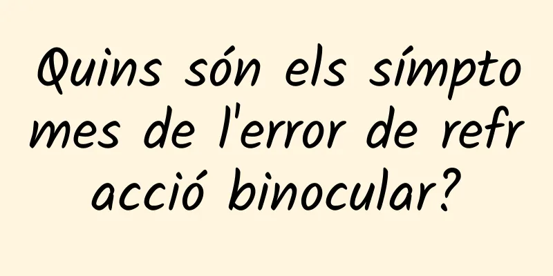 Quins són els símptomes de l'error de refracció binocular?