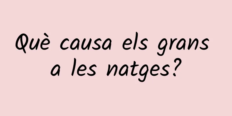 Què causa els grans a les natges?