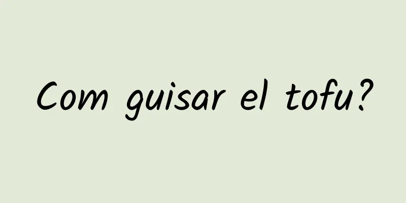 Com guisar el tofu?