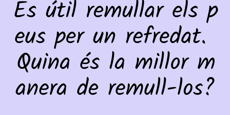 És útil remullar els peus per un refredat. Quina és la millor manera de remull-los?