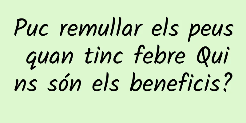 Puc remullar els peus quan tinc febre Quins són els beneficis?