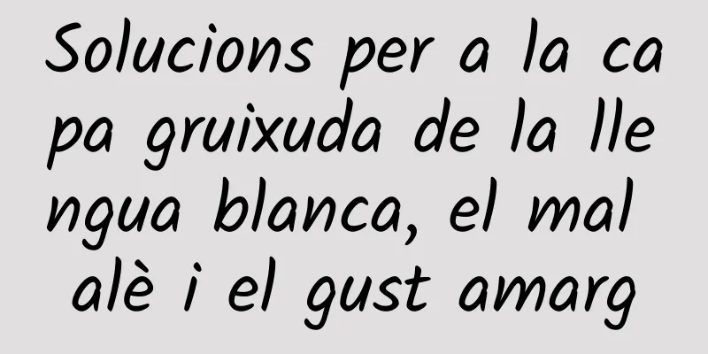 Solucions per a la capa gruixuda de la llengua blanca, el mal alè i el gust amarg