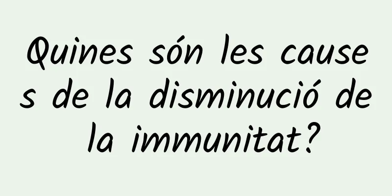 Quines són les causes de la disminució de la immunitat?