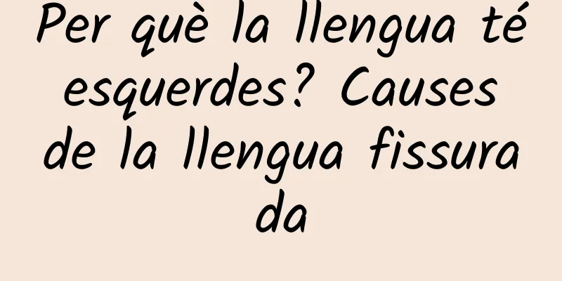 Per què la llengua té esquerdes? Causes de la llengua fissurada