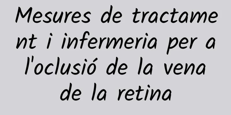 Mesures de tractament i infermeria per a l'oclusió de la vena de la retina