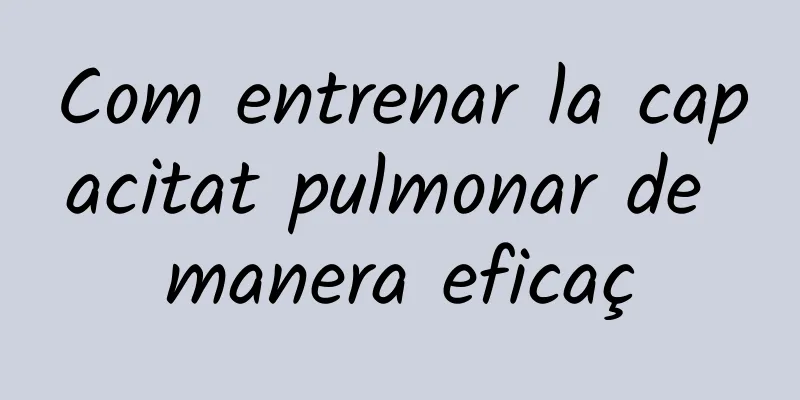 Com entrenar la capacitat pulmonar de manera eficaç