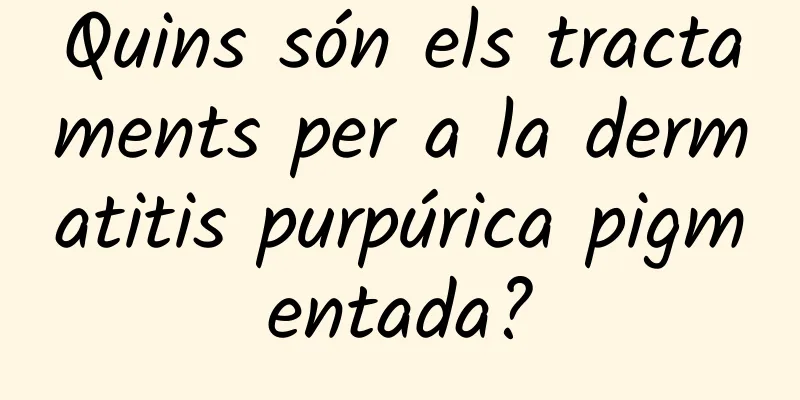 Quins són els tractaments per a la dermatitis purpúrica pigmentada?