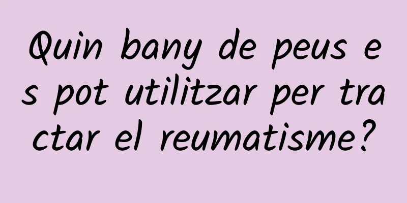 Quin bany de peus es pot utilitzar per tractar el reumatisme?