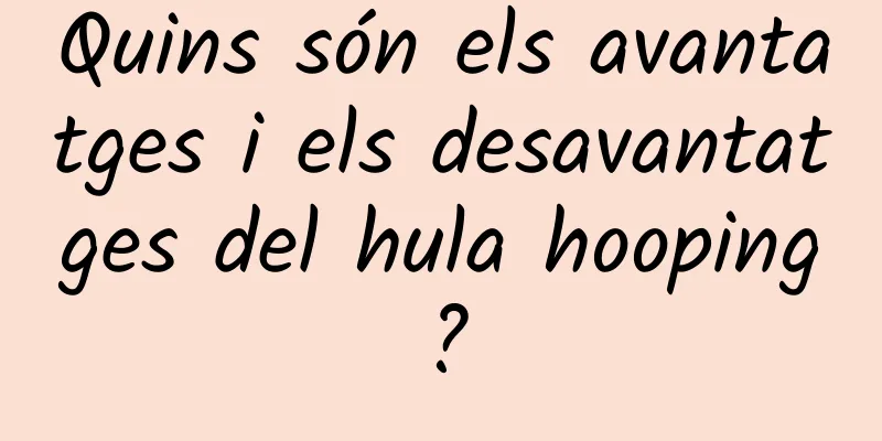 Quins són els avantatges i els desavantatges del hula hooping?