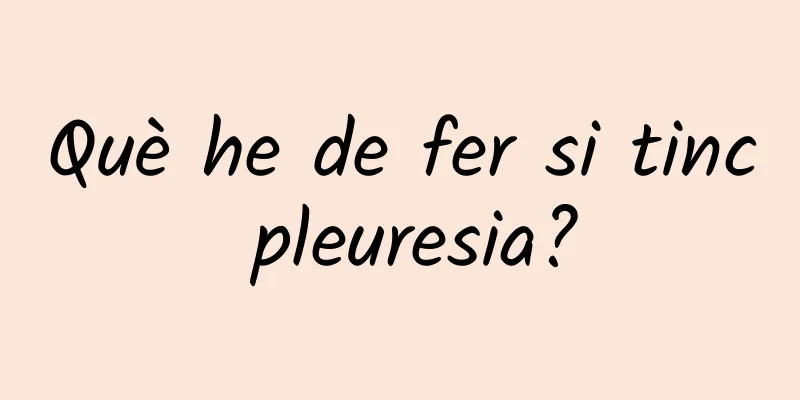 Què he de fer si tinc pleuresia?