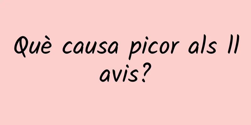 Què causa picor als llavis?