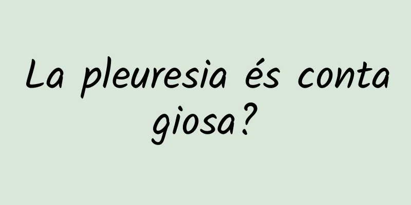 La pleuresia és contagiosa?