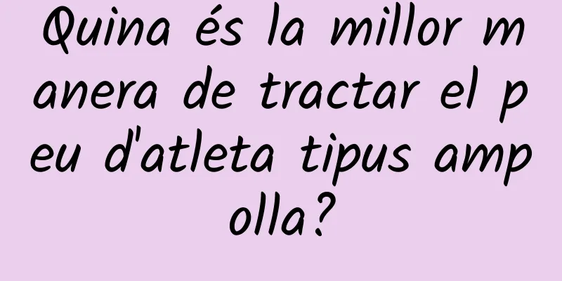 Quina és la millor manera de tractar el peu d'atleta tipus ampolla?
