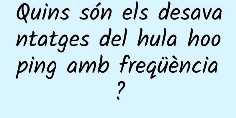 Quins són els desavantatges del hula hooping amb freqüència?